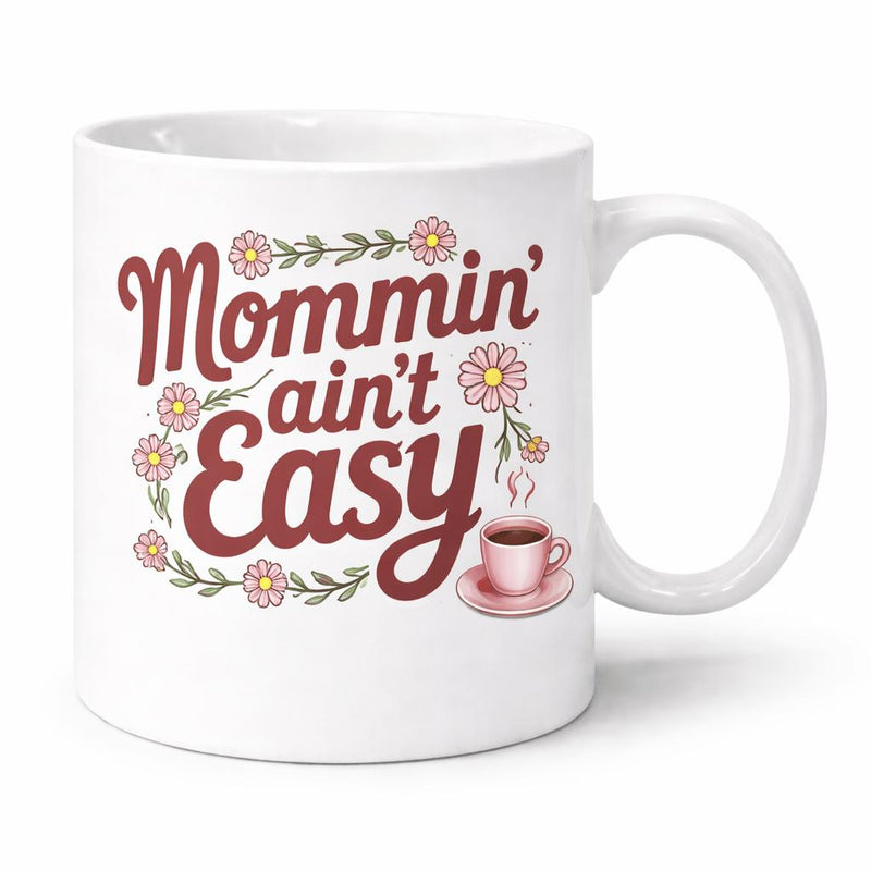 Tailorly White Ceramic 11 oz Mug - Mommin Aint Easy Delicate Pink Flowers With Green Leaves Surrounding A Steaming Hot Pink Coffee Cup
