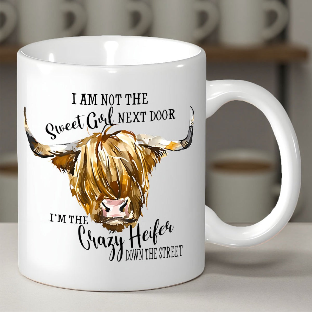 Tailorly White Ceramic 11 oz Mug - I Am Not The Sweet Girl Next Door I'm The Crazy Heifer Down The Street Shaggy Brown Fur With Curved Horns And Gentle Eyes Gazing