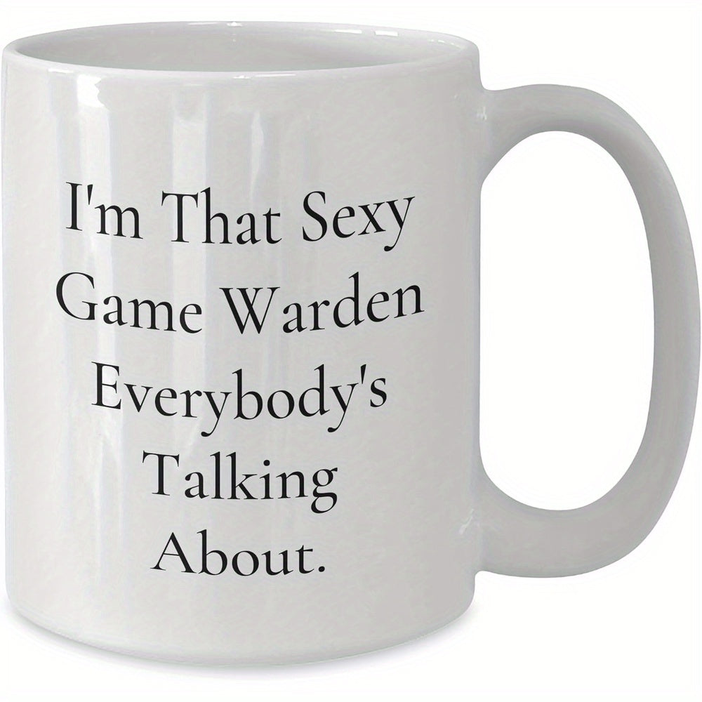 Tailorly White Ceramic 11 oz Mug - Im That Sexy Game Warden Everybodys Talking About Minimalist Bold Black Serif Typography Printed On Smooth Polished White