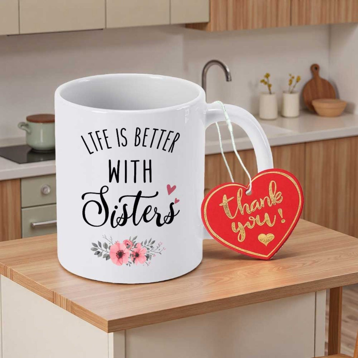 Tailorly White Ceramic 11 oz Mug - Life Is Better With Sisters Thank You Pristine Decorated With Small Pink Floral Accents Mug