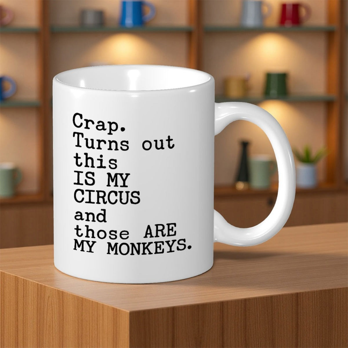Tailorly White Ceramic 11 oz Mug - Crap Turns Out This Is My Circus And Those Are My Monkeys Vintage Typewriter Text Printed On A Simple Minimalist Ceramic