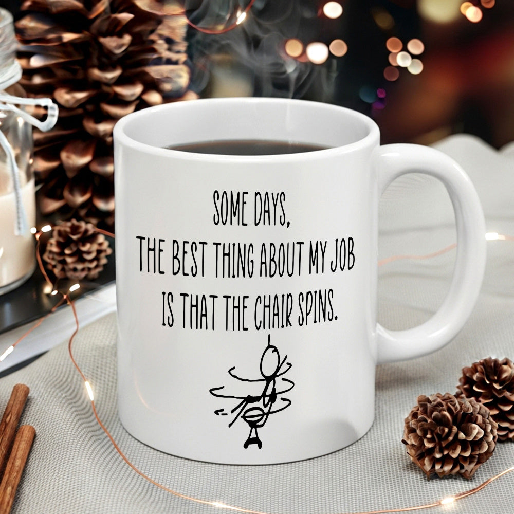 Tailorly White Ceramic 11 oz Mug - Some Days The Best Thing About My Job Is That The Chair Spins Minimalist Stick Figure Sitting And Spinning Rapidly In A Swivel