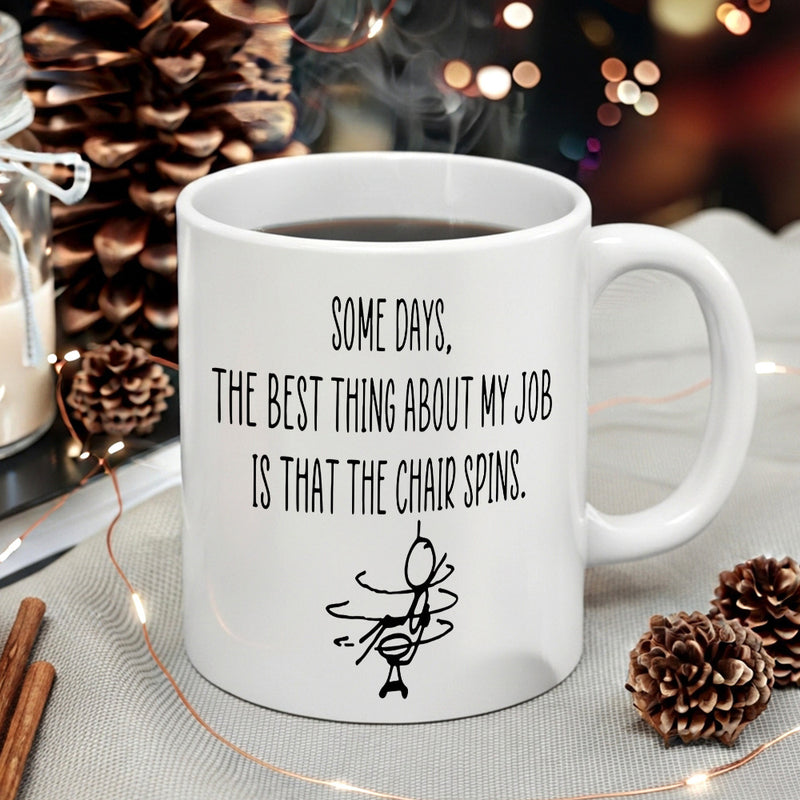 Tailorly White Ceramic 11 oz Mug - Some Days The Best Thing About My Job Is That The Chair Spins Minimalist Stick Figure Sitting And Spinning Rapidly In A Swivel