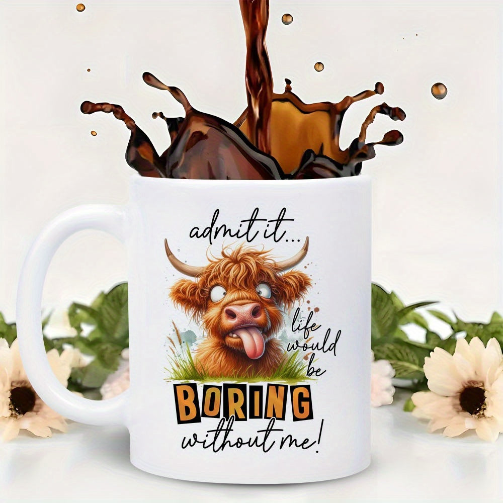 Tailorly White Ceramic 11 oz Mug - Admit It Life Would Be Boring Without Me Funny Highland Cow With Shaggy Hair Sticking Tongue Out Cow