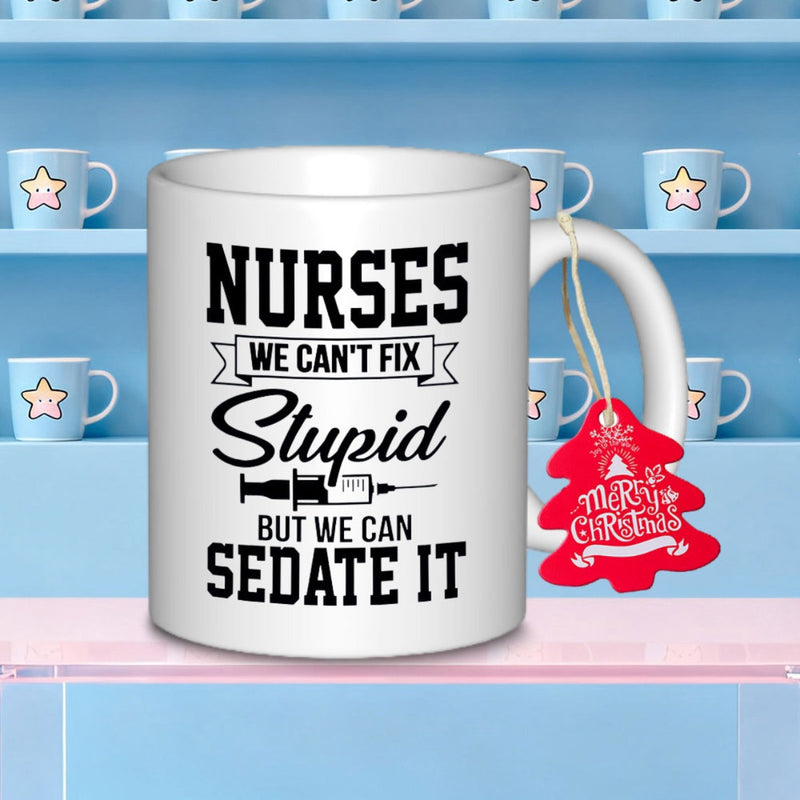 Tailorly White Ceramic 11 oz Mug - Nurses We Cant Fix Stupid But We Can Sedate It Bold Black Typographic Text With A Clinical Syringe Illustration Mug