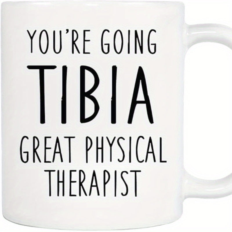 Tailorly White Ceramic 11 oz Mug - Youre Going Tibia Great Physical Therapist Minimalist Sleek White Ceramic Vessel With Bold Black Medical Pun Lettering Mug