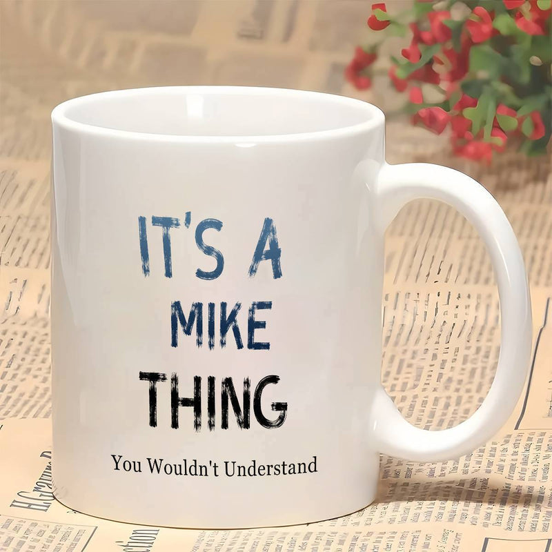 Tailorly White Ceramic 11 oz Mug - Its A Mike Thing You Wouldnt Understand Elegant White Ceramic Drinkware With Bold Vintage Typography On Smooth Surface Mug