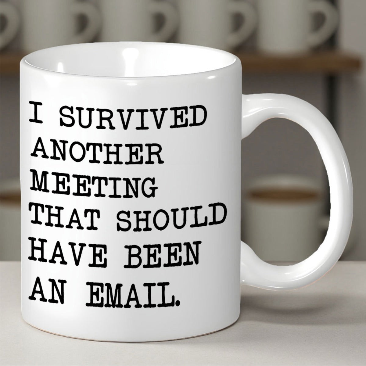 Tailorly White Ceramic 11 oz Mug - I Survived Another Meeting That Should Have Been An Email Clean Minimalist Typewriter Font Arranged In Bold Block Format Mug