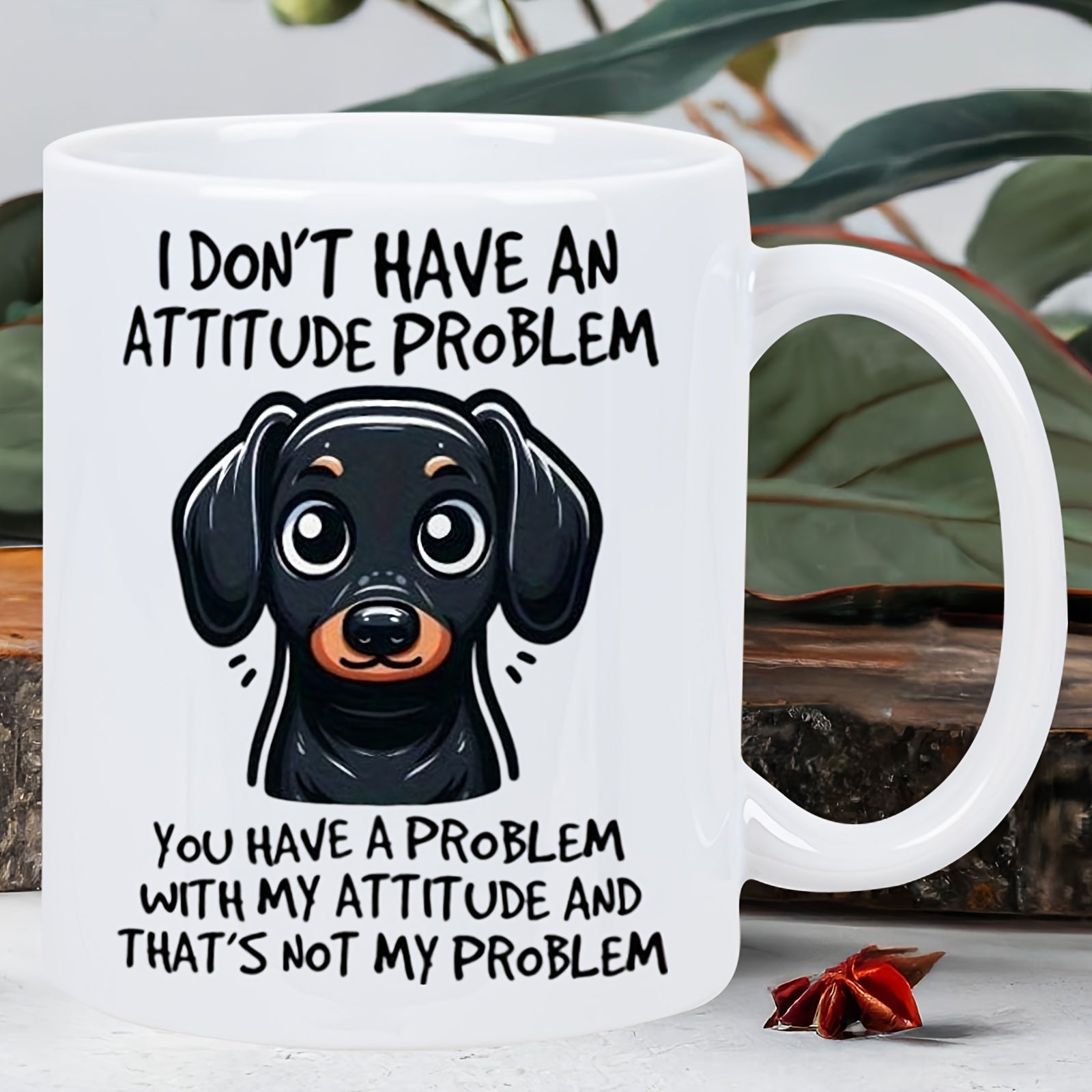 Tailorly White Ceramic 11 oz Mug - I Don't Have An Attitude Problem You Have A Problem With My Attitude And That's Not My Problem Adorable Cartoon Black And Tan