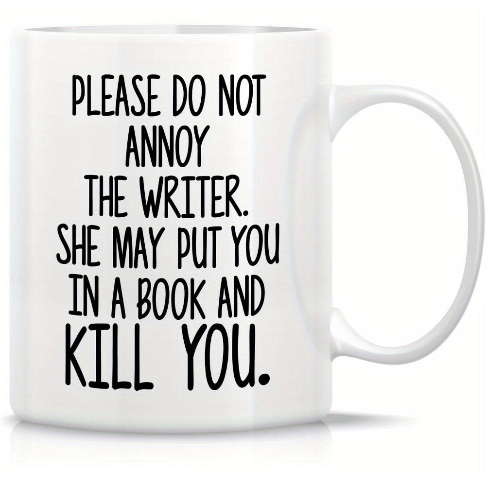 Tailorly White Ceramic 11 oz Mug - Please Do Not Annoy The Writer She May Put You In A Book And Kill You Simple Minimalist Bold Sans Serif Typography Centered On A