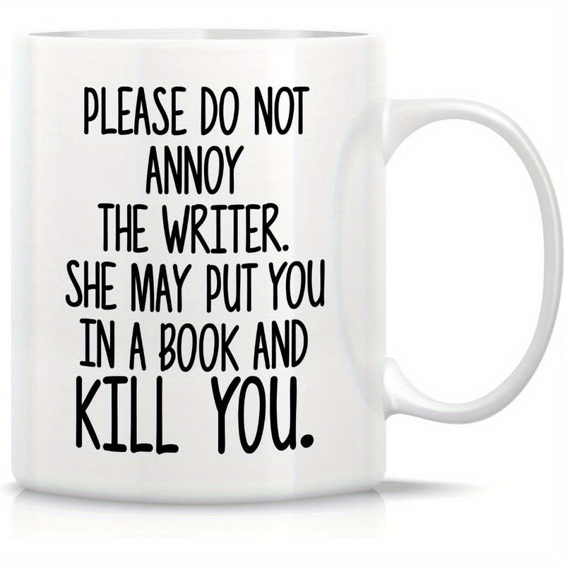 Tailorly White Ceramic 11 oz Mug - Please Do Not Annoy The Writer She May Put You In A Book And Kill You Simple Minimalist Bold Sans Serif Typography Centered On A