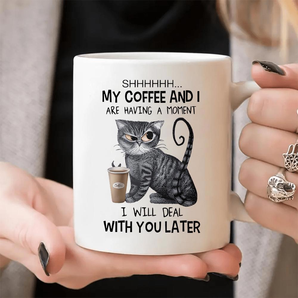 Tailorly White Ceramic 11 oz Mug - Shhhhhh My Coffee And I Are Having A Moment I Will Deal With You Later Playful Gray Tabby Cat Sitting With Hot Morning Beverage
