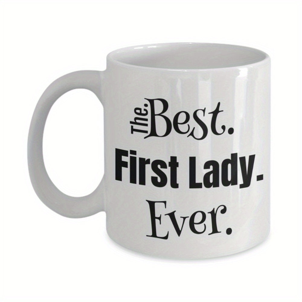 Tailorly White Ceramic 11 oz Mug - The Best First Lady Ever Sleek Minimalist Typography On Polished Classic Mug