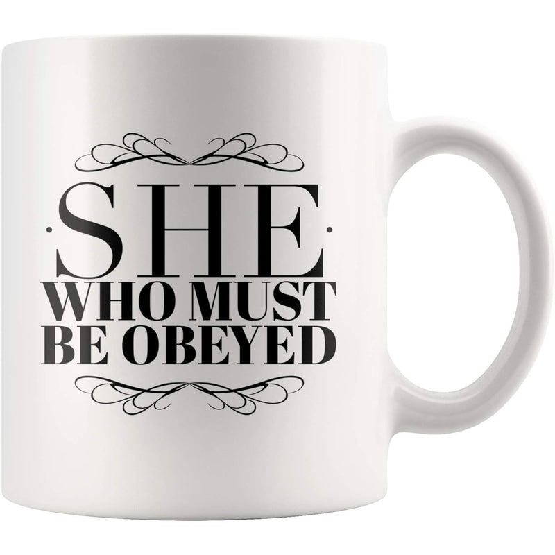 Tailorly White Ceramic 11 oz Mug - She Who Must Be Obeyed Elegant Black Calligraphy Swirls With Bold Vintage Serif Typography