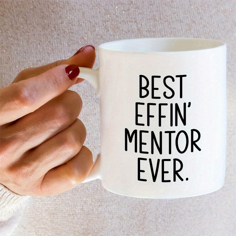 Tailorly White Ceramic 11 oz Mug - Best Effin Mentor Ever Simple Bold Black Text Centered Upon A Clean Ceramic Mug