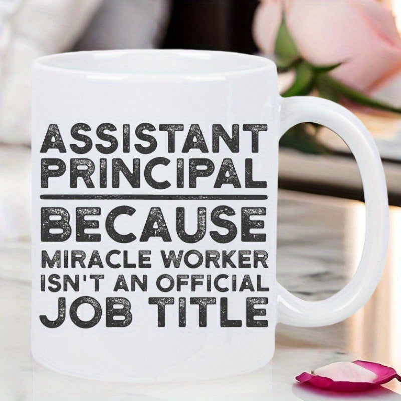 Tailorly White Ceramic 11 oz Mug - Assistant Principal Because Miracle Worker Isnt An Official Job Title Bold Distressed Black Typography On Clean White Surface