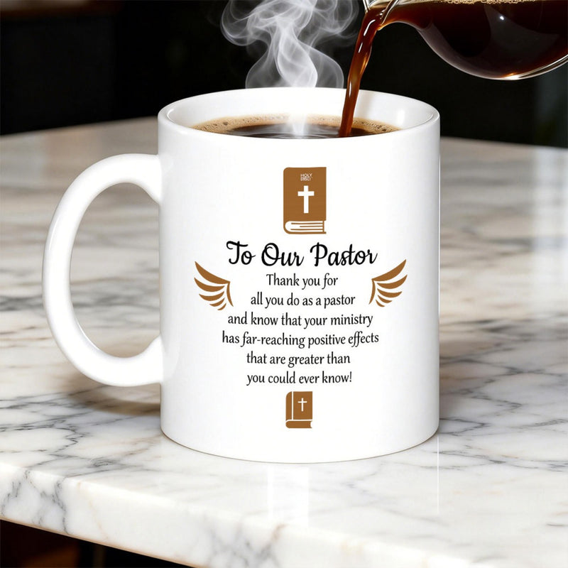 Tailorly White Ceramic 11 oz Mug - To Our Pastor Thank You For All You Do As A Pastor And Know That Your Ministry Has Far Reaching Positive Effects That Are