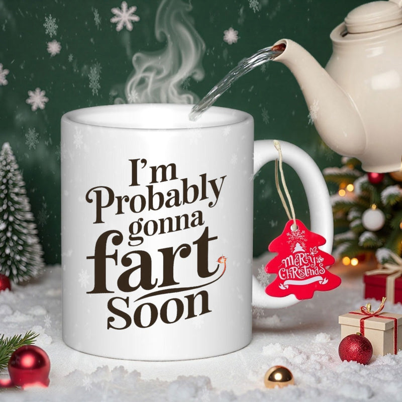 Tailorly White Ceramic 11 oz Mug - Im Probably Gonna Fart Soon White Ceramic Vessel Placed On Snowy Surface With Pine Branches Mug