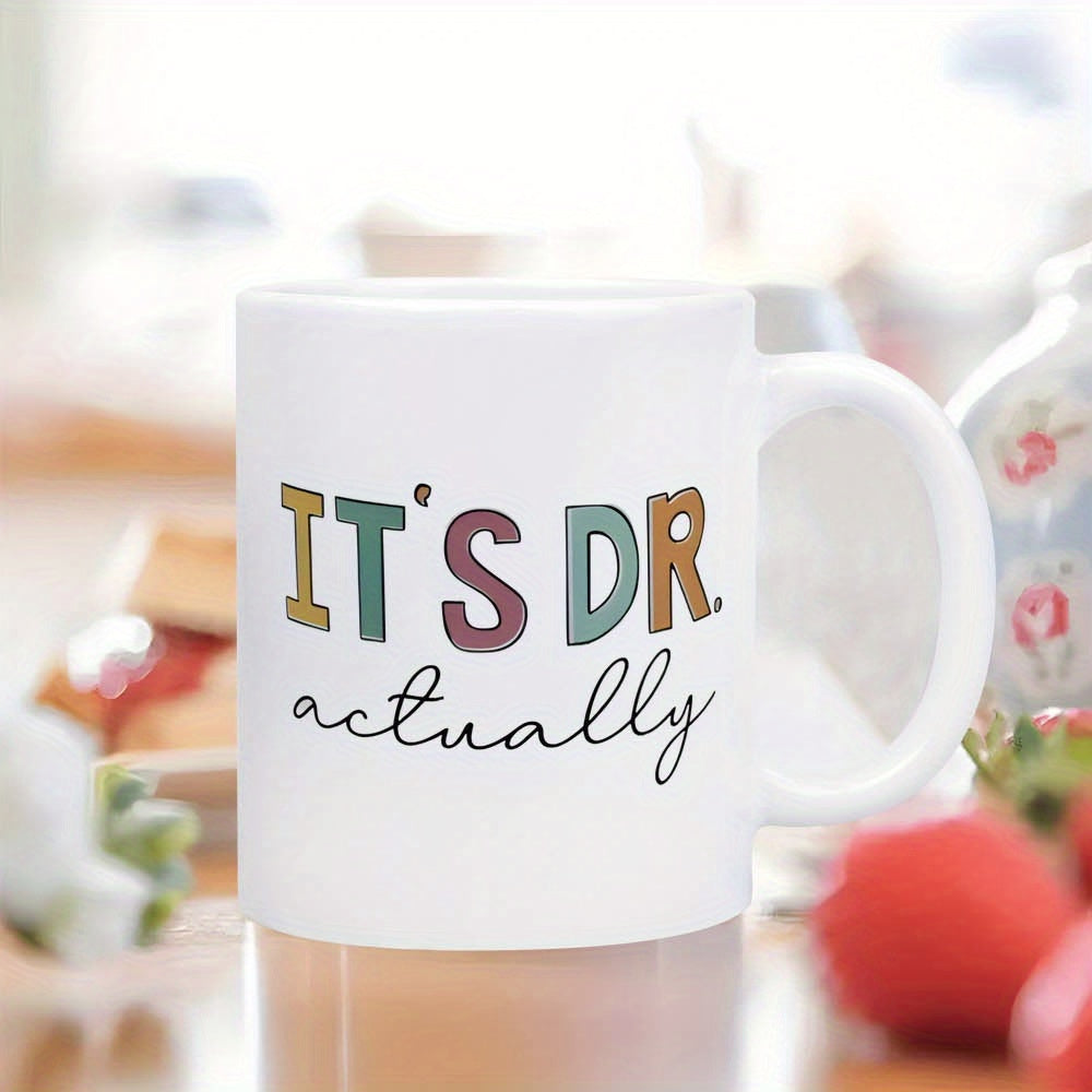 Tailorly White Ceramic 11 oz Mug - Its Dr Actually Minimalist With Colorful Bold Lettering And Elegant Script Mug