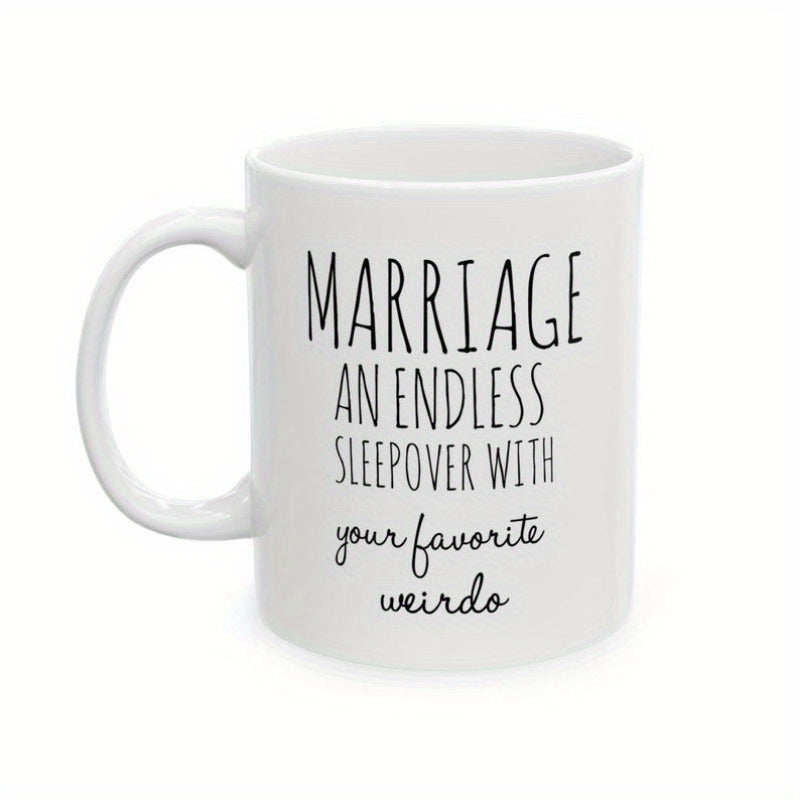 Tailorly White Ceramic 11 oz Mug - Marriage An Endless Sleepover With Your Favorite Weirdo Clean Featuring Minimalist Black Text Typography Home Decor Mug