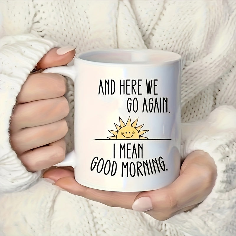 Tailorly White Ceramic 11 oz Mug - And Here We Go Again I Mean Good Morning Bright Yellow Smiling Character Rising Above Horizontal Line Sun