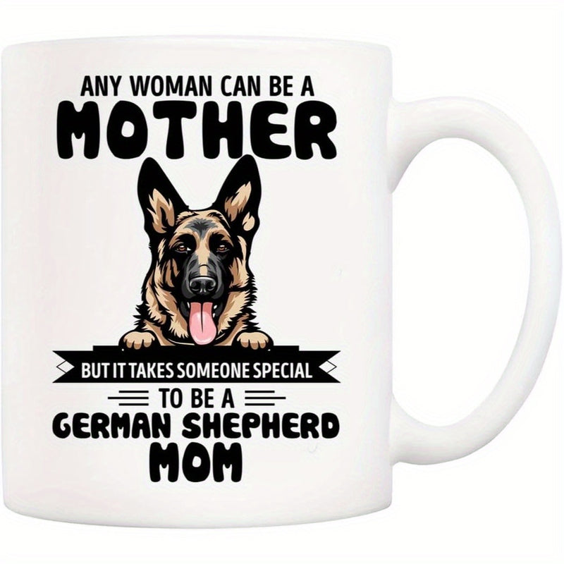 Tailorly White Ceramic 11 oz Mug - Any Woman Can Be A Mother But It Takes Someone Special To Be A German Shepherd Mom Loyal Dog Head With Alert Ears And Happy