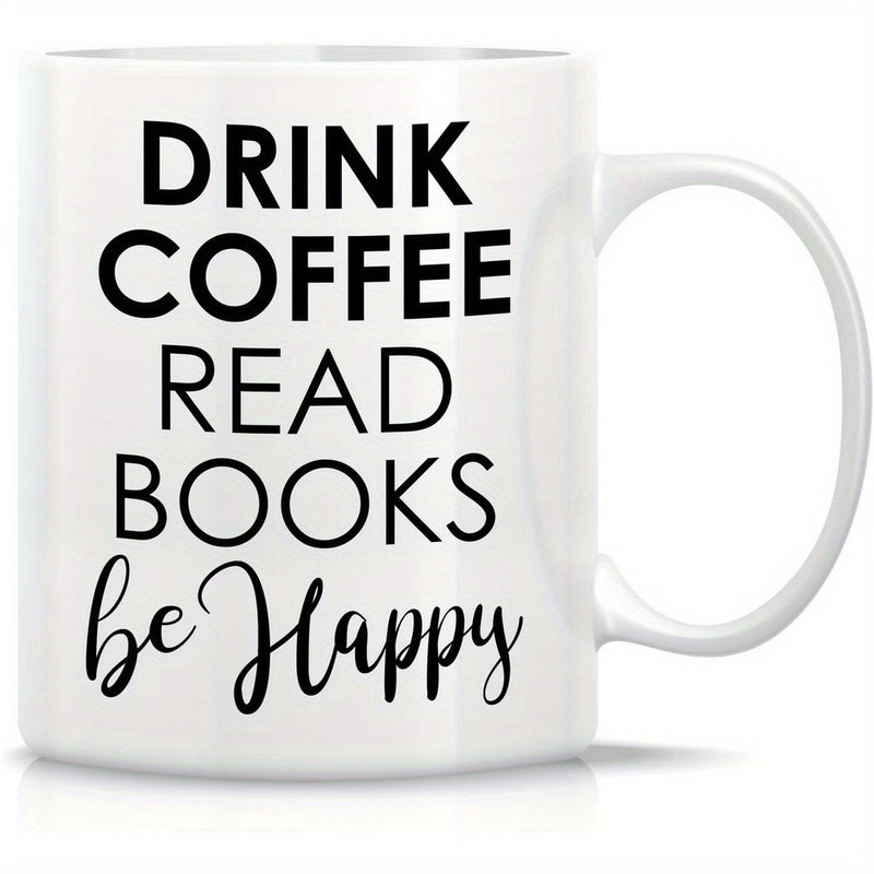 Tailorly White Ceramic 11 oz Mug - Drink Coffee Read Books Be Happy Minimalist Typography With Bold Sans Serif And Script Lettering Mug
