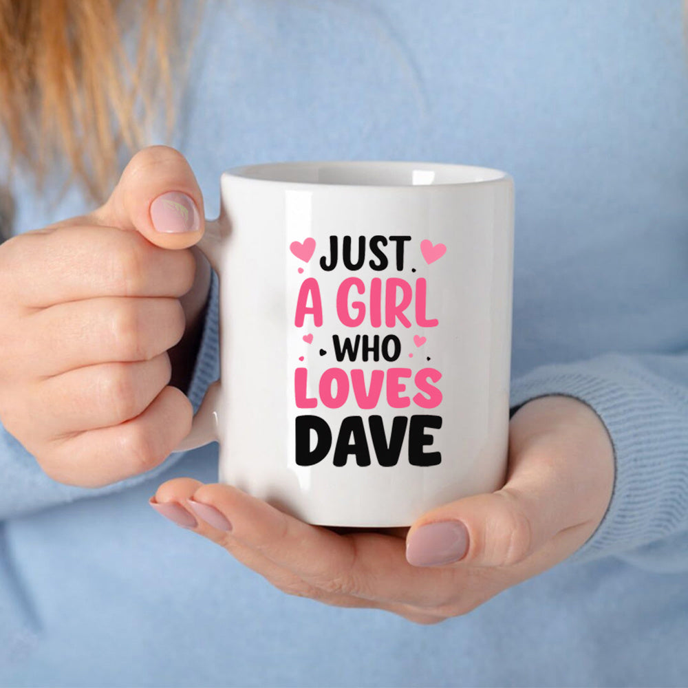 Tailorly White Ceramic 11 oz Mug - Just A Girl Who Loves Dave Charming Small Pink Hearts Floating Around Stylish Bold Rounded Text Content Heart