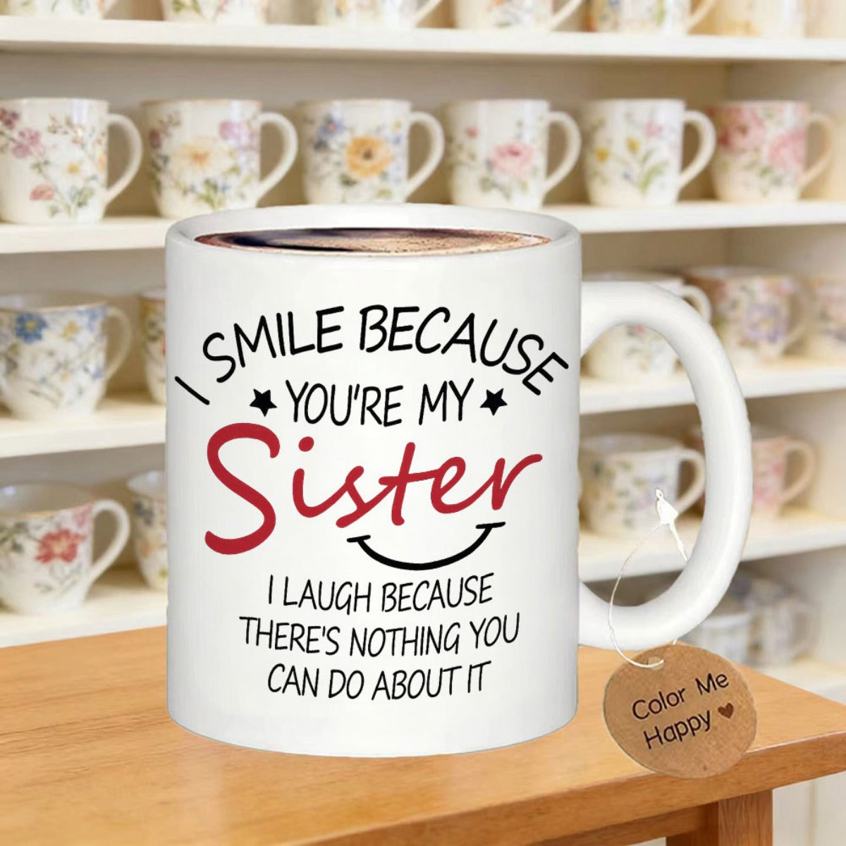 Tailorly White Ceramic 11 oz Mug - I Smile Because Youre My Sister I Laugh Because Theres Nothing You Can Do About It Elegant Script Font Featuring Playful Stars