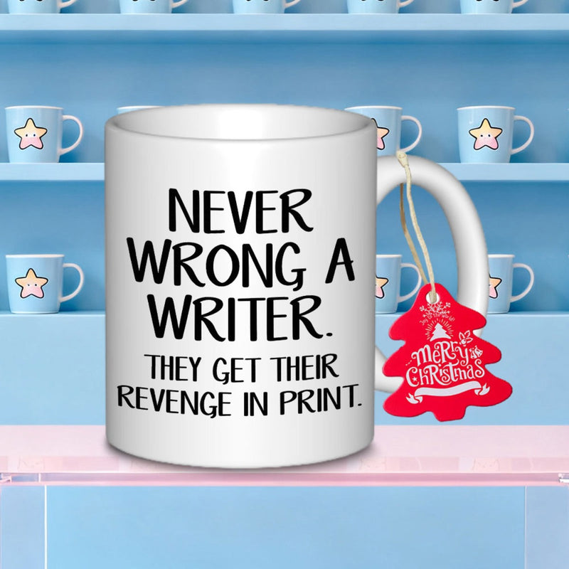 Tailorly White Ceramic 11 oz Mug - Never Wrong A Writer They Get Their Revenge In Print Elegant White Ceramic Vessel Displaying Bold Artistic Typography With