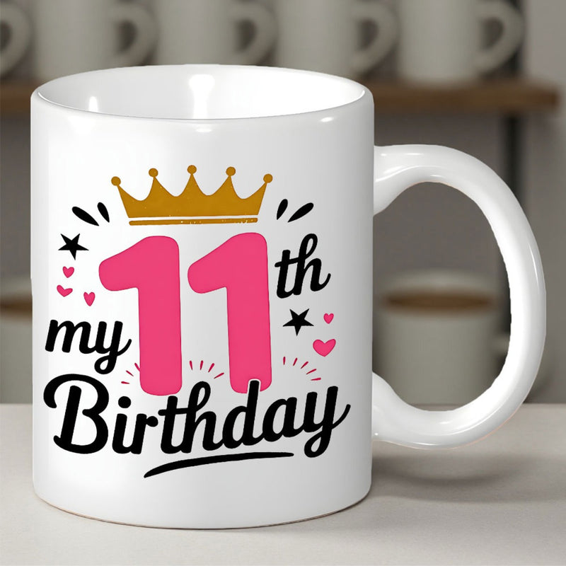 Tailorly White Ceramic 11 oz Mug - 11th My Birthday Elegant Golden Crown And Pink Numbers For A Special Celebration Mug