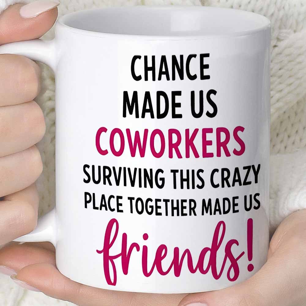 Tailorly White Ceramic 11 oz Mug - Chance Made Us Coworkers Surviving This Crazy Place Together Made Us Friends Minimalist White Porcelain Texture Held By Soft