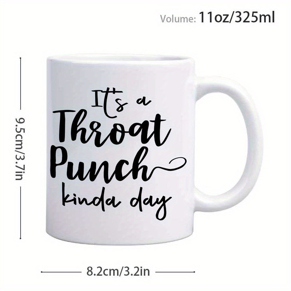Tailorly White Ceramic 11 oz Mug - Its A Throat Punch Kinda Day Minimalist Sarcastic Quote Featuring Bold Artistic Handwritten Script Typography Mug