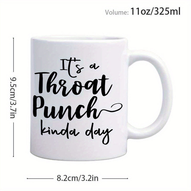 Tailorly White Ceramic 11 oz Mug - Its A Throat Punch Kinda Day Minimalist Sarcastic Quote Featuring Bold Artistic Handwritten Script Typography Mug