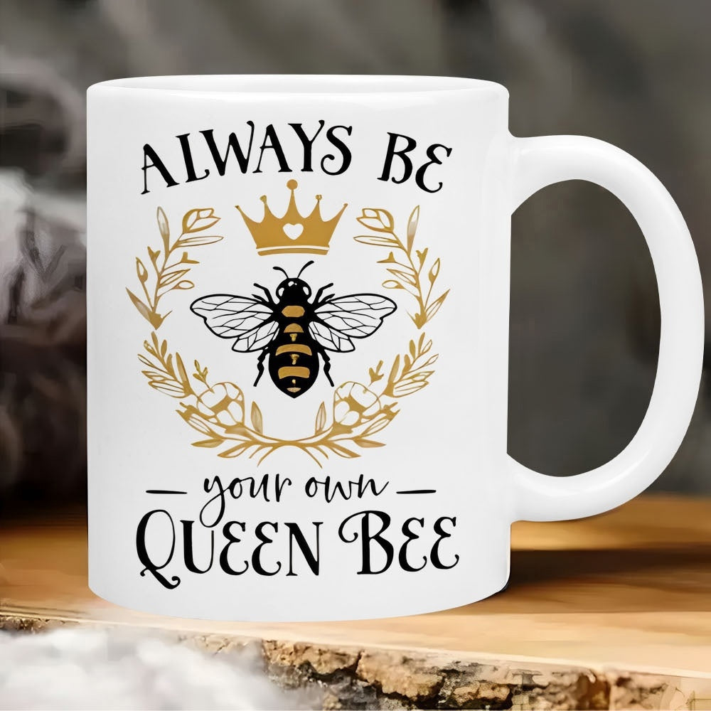 Tailorly White Ceramic 11 oz Mug - Always Be Your Own Queen Bee Detailed Bumblebee Wearing Golden Crown Surrounded By Elegant Laurel Wreath Bee