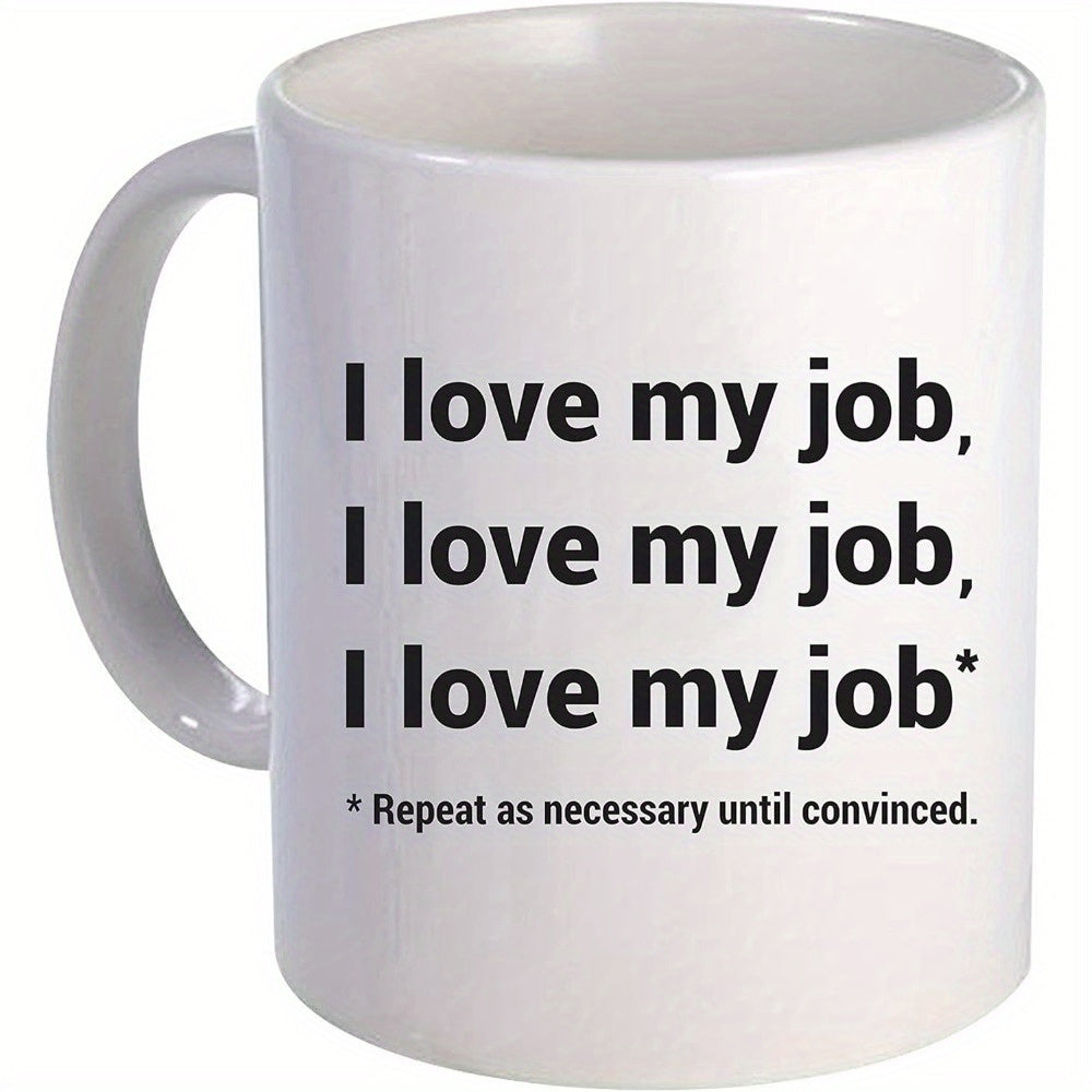 Tailorly White Ceramic 11 oz Mug - I Love My Job Repeat As Necessary Until Convinced Minimalist Bold Black Text Centered On A Polished