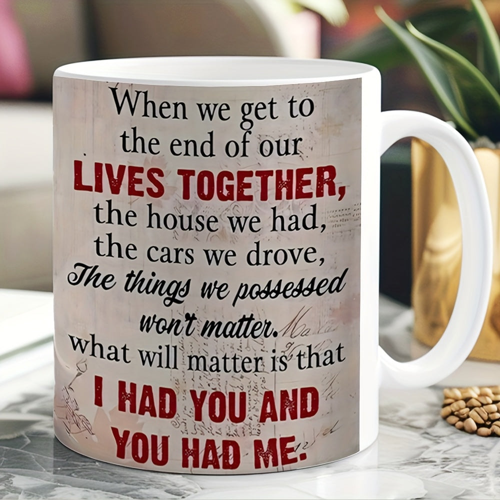 Tailorly White Ceramic 11 oz Mug - When We Get To The End Of Our Lives Together I Had You And You Had Me Vintage Styled Parchment Paper With Subtle Floral