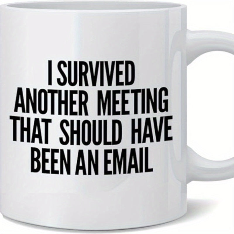Tailorly White Ceramic 11 oz Mug - I Survived Another Meeting That Should Have Been An Email Minimalist Sleek Featuring Bold Black Typography Mug