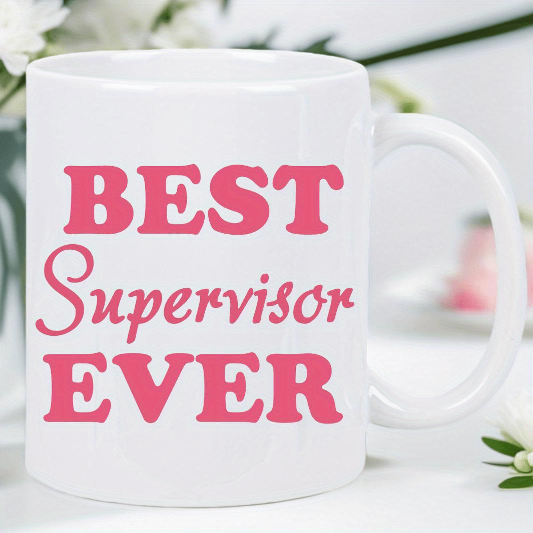 Tailorly White Ceramic 11 oz Mug - Best Supervisor Ever Elegant White Ceramic Container With Smooth Glossy Texture Mug