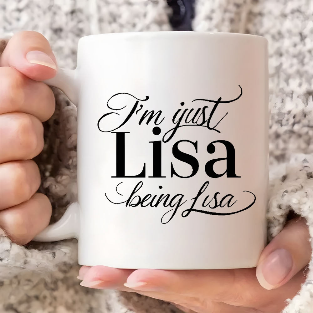 Tailorly White Ceramic 11 oz Mug - Im Just Lisa Being Lisa Minimalist Featuring Elegant Black Typography Decorative Cursive Script Mug