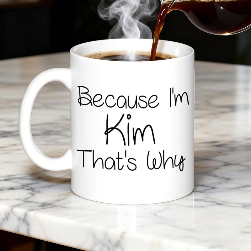 Tailorly White Ceramic 11 oz Mug - Because Im Kim Thats Why Classic Minimalist White Ceramic Body With Hot Steam Over Marble Surface Mug