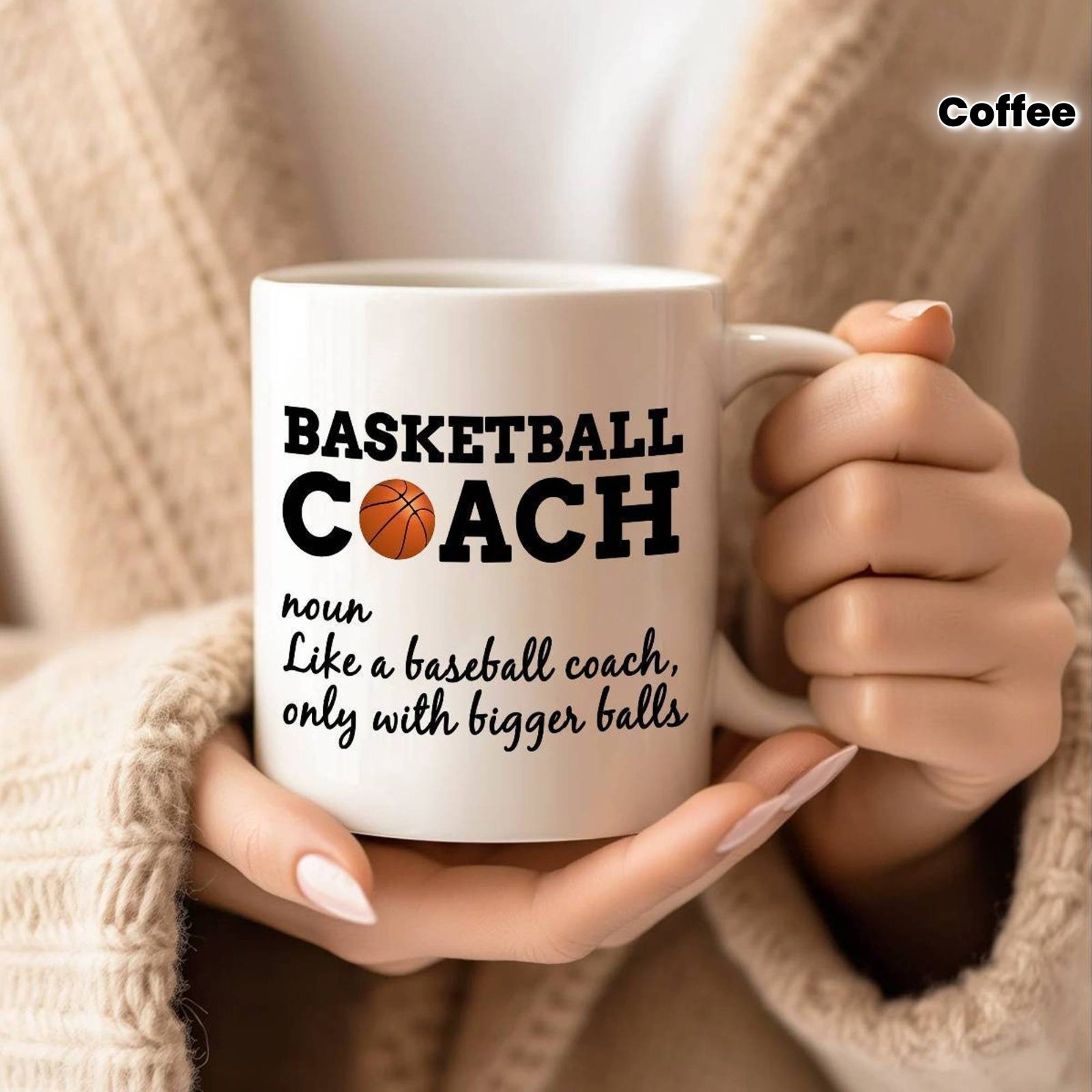 Tailorly White Ceramic 11 oz Mug - Basketball Coach Like A Baseball Coach Only With Bigger Balls Bold Graphic Text Featuring Vibrant Basketball Inside Plain