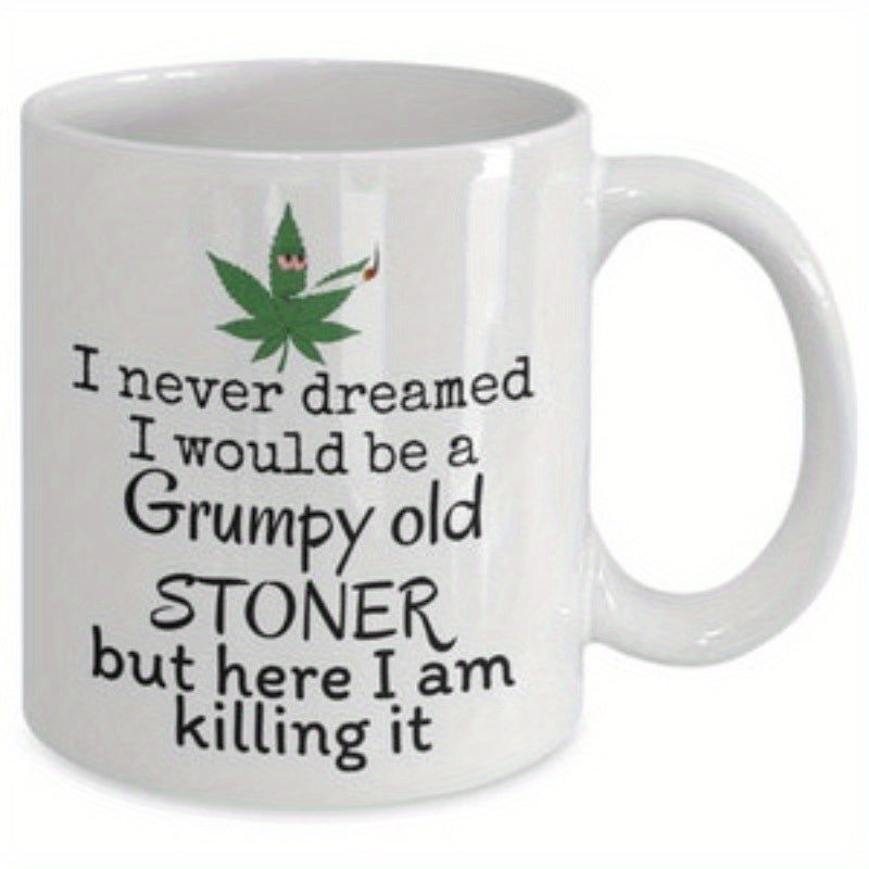 Tailorly White Ceramic 11 oz Mug - I Never Dreamed I Would Be A Grumpy Old Stoner But Here I Am Killing It Whimsical Green Cannabis Leaf Smoking Joint Wearing Cool