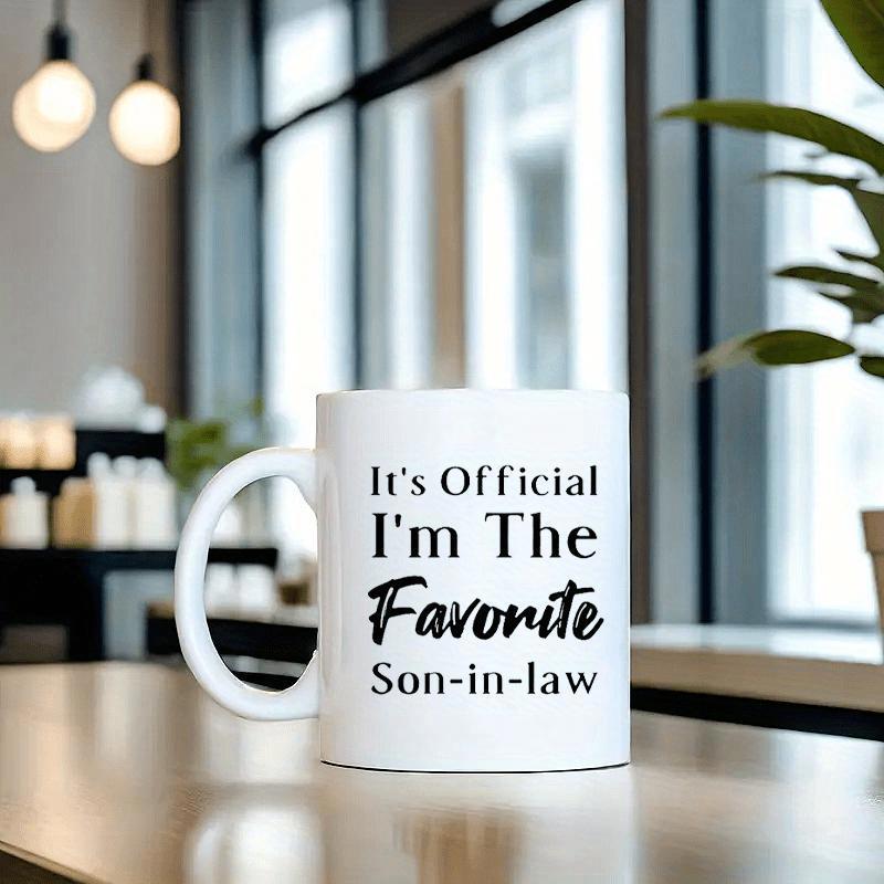 Tailorly White Ceramic 11 oz Mug - Its Official Im The Favorite Son In Law Minimalist Black Typography Layout Featuring Bold And Elegant Script Mug