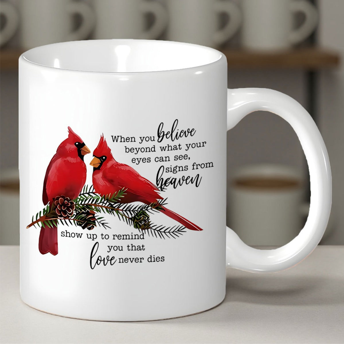 Tailorly White Ceramic 11 oz Mug - When You Believe Beyond What Your Eyes Can See Signs From Heaven Show Up To Remind You That Love Never Dies Vibrant Red Birds