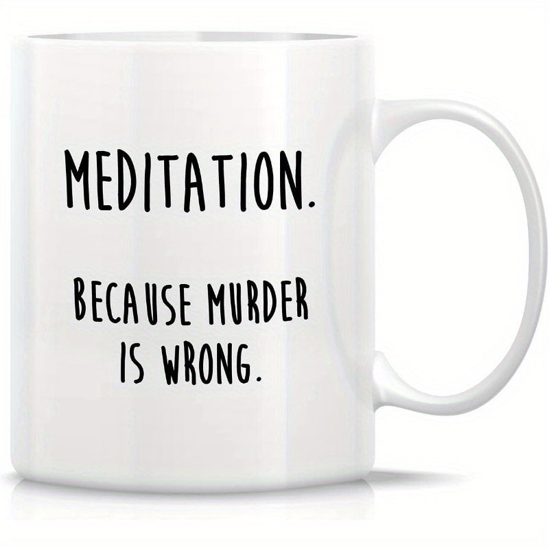 Tailorly White Ceramic 11 oz Mug - Meditation Because Murder Is Wrong Minimalist Tall Black Hand Drawn Lettering On Solid White Surface Sign