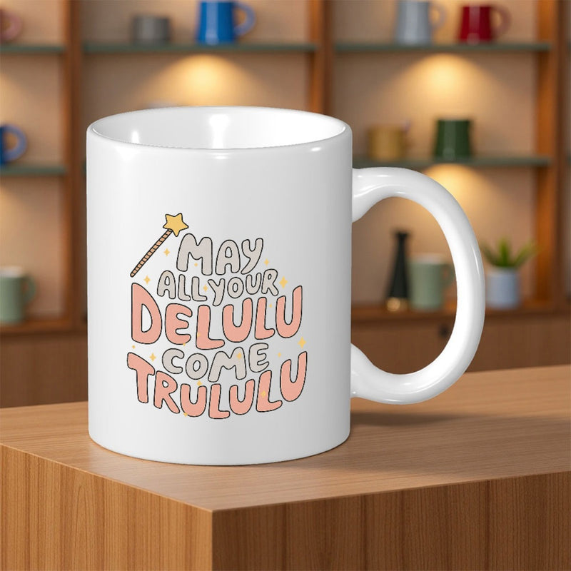 Tailorly White Ceramic 11 oz Mug - May All Your Delulu Come Trululu Sparkling Magic Wand With Playful Bubbly Letters Mug