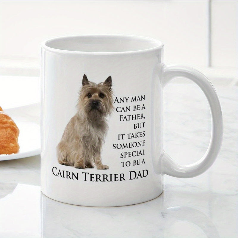 Tailorly White Ceramic 11 oz Mug - Any Man Can Be A Father But It Takes Someone Special To Be A Cairn Terrier Dad Small Brown Scruffy Dog Sitting With Alert Ears