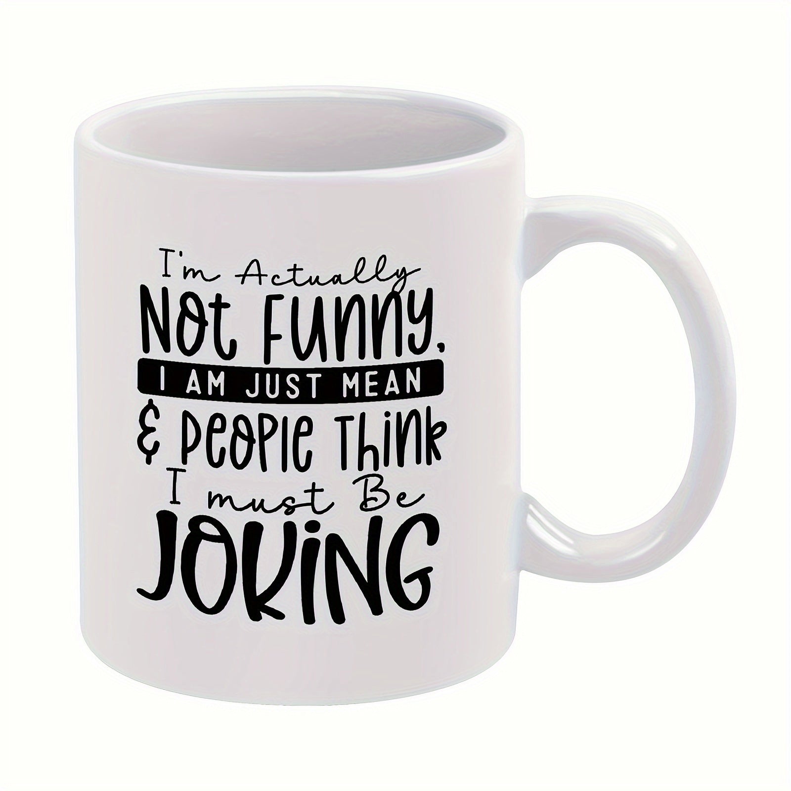 Tailorly White Ceramic 11 oz Mug - Im Actually Not Funny I Am Just Mean People Think I Must Be Joking Minimalist With Bold Artistic Black Font Styles Mug