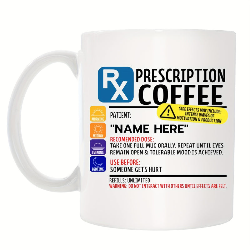 Tailorly White Ceramic 11 oz Mug - Prescription Coffee Patient Name Here Recommended Dose Refills Unlimited Creative Medical Prescription Label Style Featuring